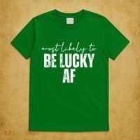 Most Likely To Be Lucky Af St Patricks Day T-Shirt thumb 5