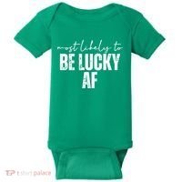 Most Likely To Be Lucky Af St Patricks Day Baby Bodysuit thumb 0