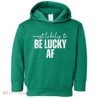 Most Likely To Be Lucky Af St Patricks Day Toddler Hoodie thumb 0
