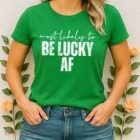 Most Likely To Be Lucky Af St Patricks Day Women's T-Shirt thumb 2