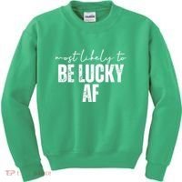 Most Likely To Be Lucky Af St Patricks Day Kids Sweatshirt thumb 0