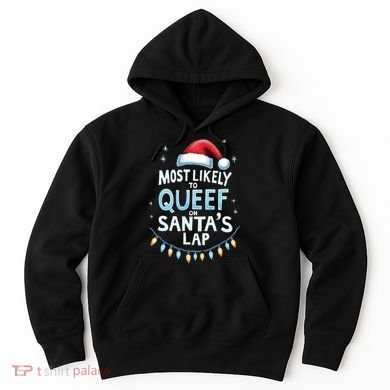 Most Likely To Queef On Santas Lap Offensive Christmas Hoodie