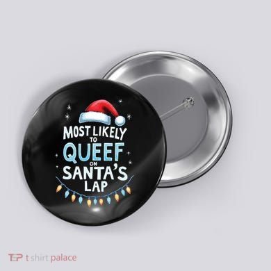 Most Likely To Queef On Santas Lap Offensive Christmas Button