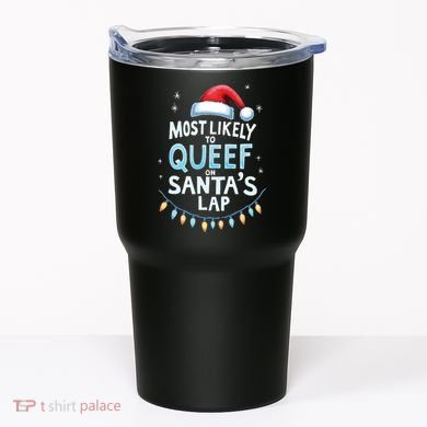 Most Likely To Queef On Santas Lap Offensive Christmas Tumbler