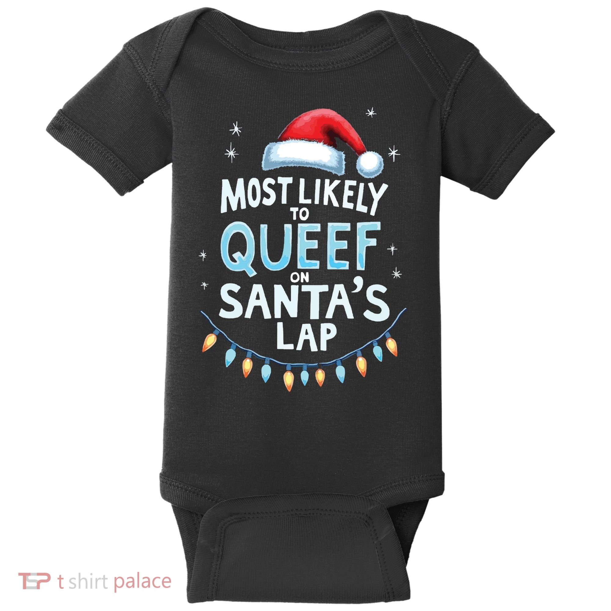 Most Likely To Queef On Santas Lap Offensive Christmas Baby Bodysuit