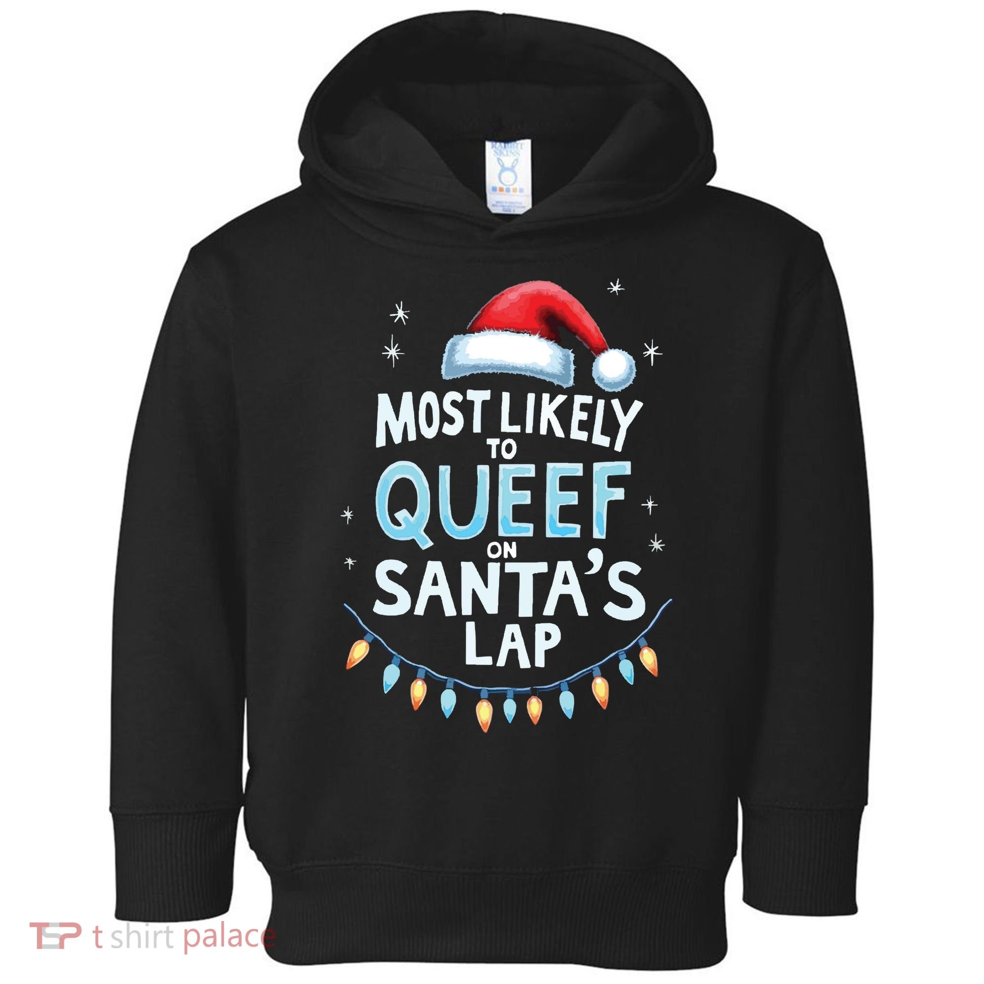Most Likely To Queef On Santas Lap Offensive Christmas Toddler Hoodie