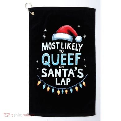 Most Likely To Queef On Santas Lap Offensive Christmas Golf Towel