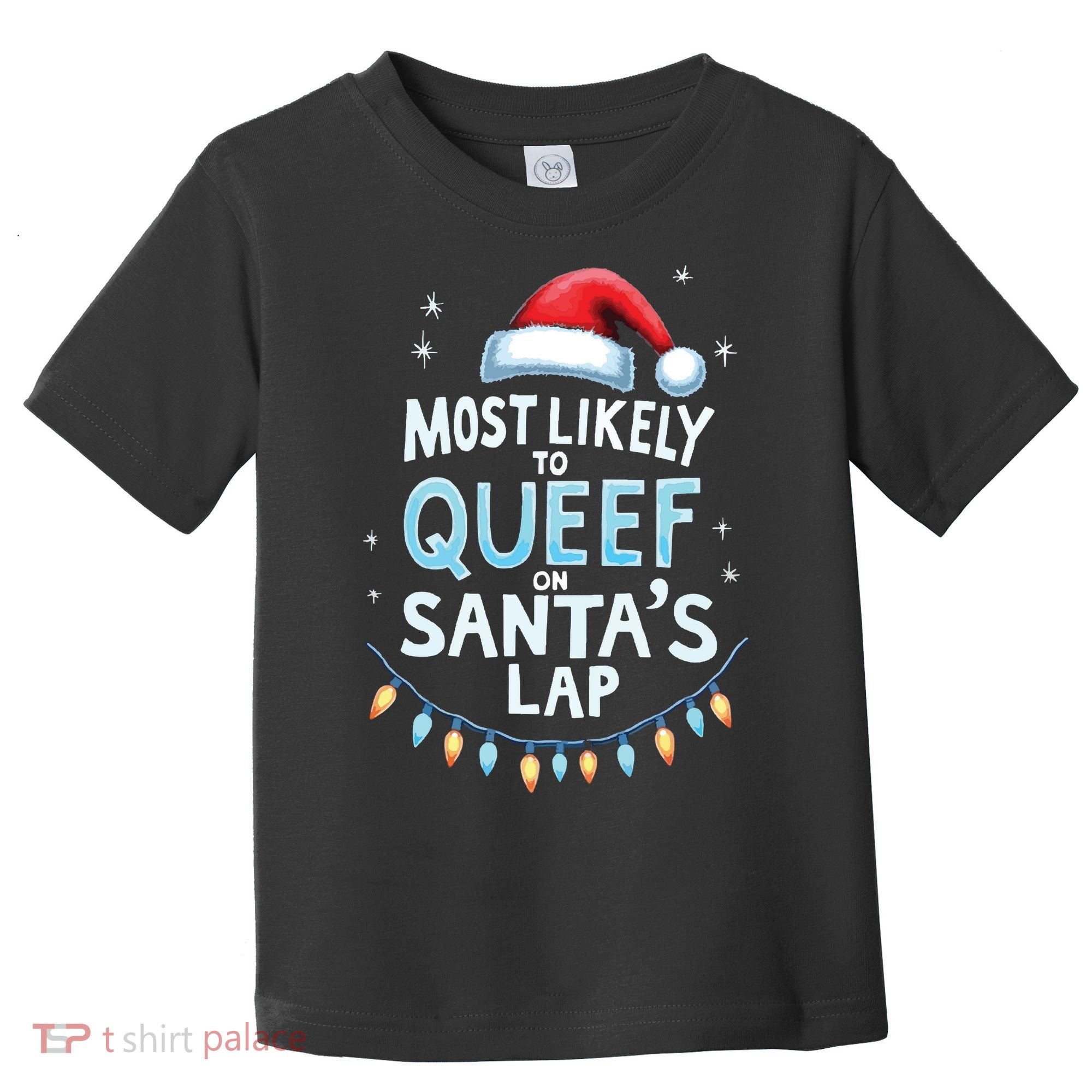 Most Likely To Queef On Santas Lap Offensive Christmas Toddler T-Shirt