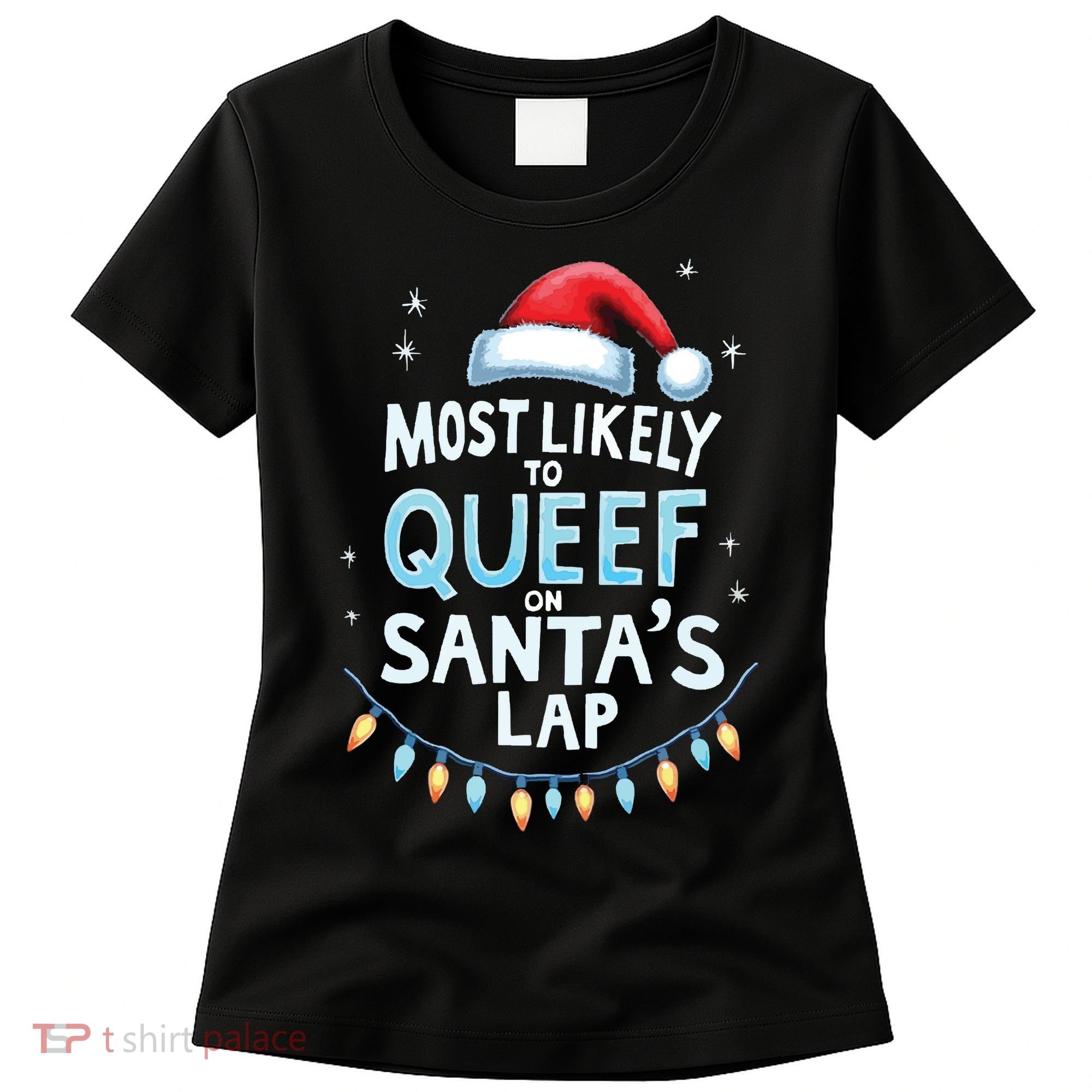 Most Likely To Queef On Santas Lap Offensive Christmas Women's T-Shirt