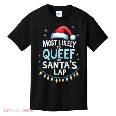 Most Likely To Queef On Santas Lap Offensive Christmas Kids T-Shirt