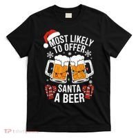 Most Likely To Offer Santa A Beer Christmas Drinking T-Shirt thumb 0