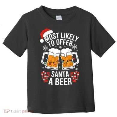 Most Likely To Offer Santa A Beer Christmas Drinking Toddler T-Shirt