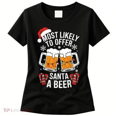 Most Likely To Offer Santa A Beer Christmas Drinking Women's T-Shirt