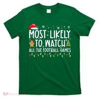 Most Likely To Watch All The Football Games Christmas Xmas T-Shirt thumb 0