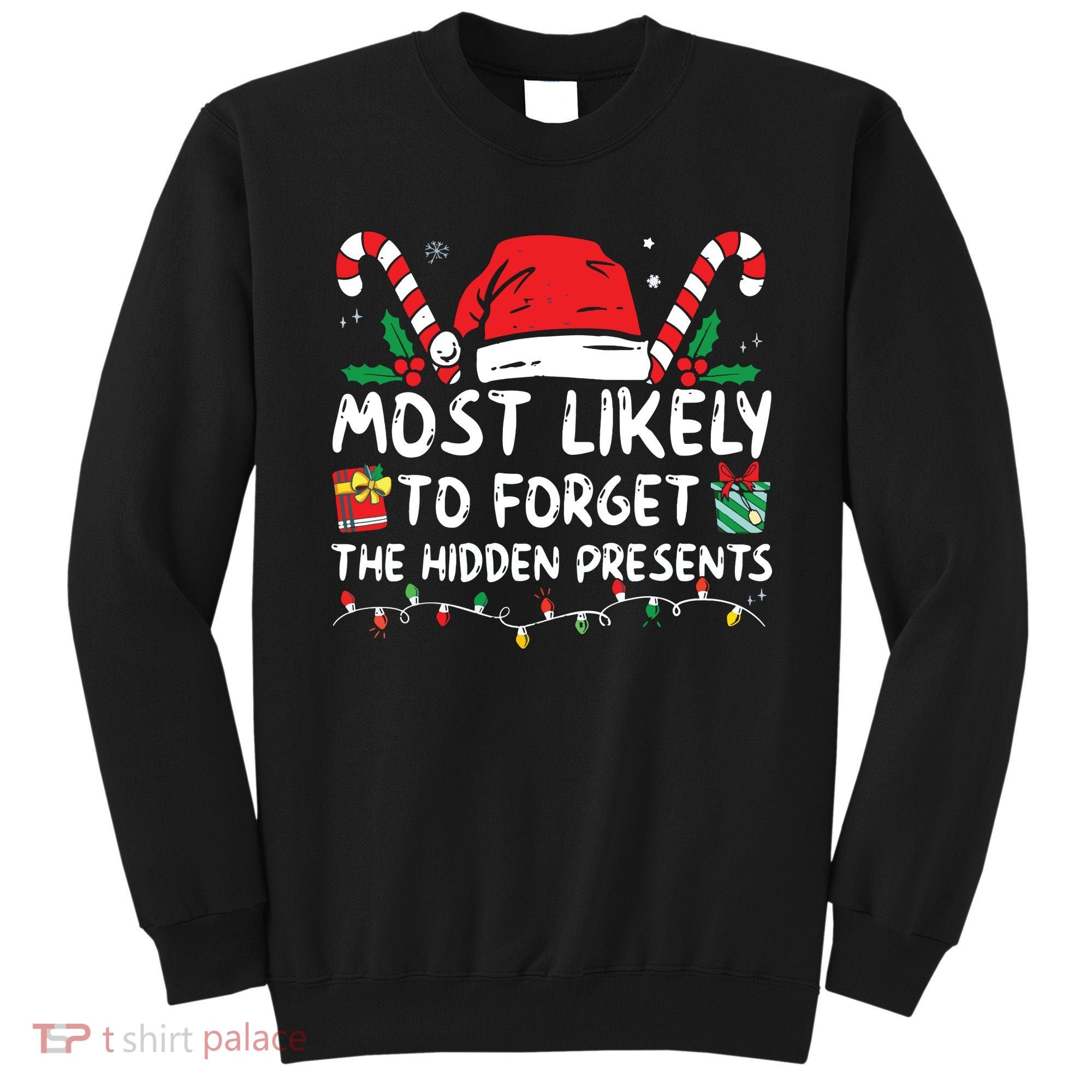 Most Likely To Forget The Hidden Presents Family Christmas Sweatshirt