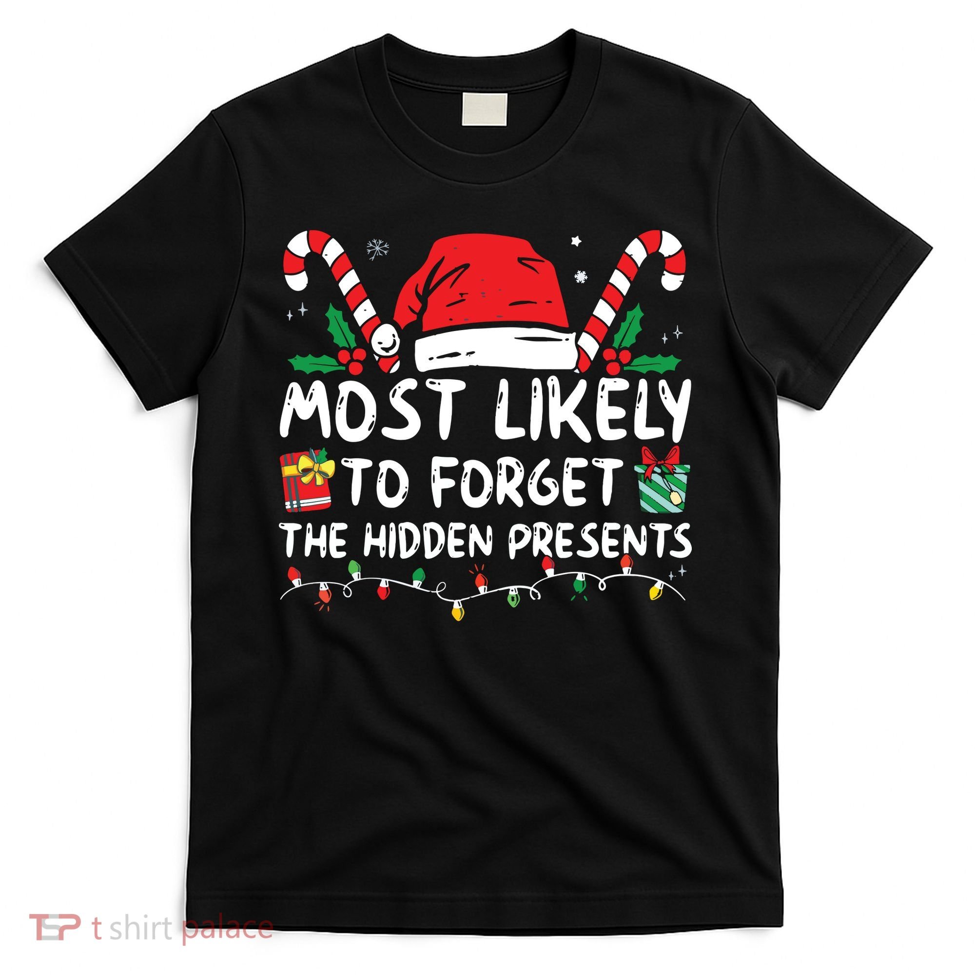Most Likely To Forget The Hidden Presents Family Christmas T-Shirt