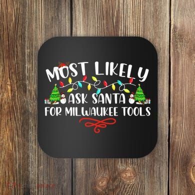 Most Likely To Ask Santa for Milwaukee Tools Christmas Xmas  Coaster