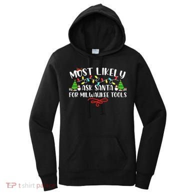 Most Likely To Ask Santa for Milwaukee Tools Christmas Xmas  Women's Hoodie