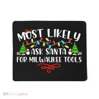 Most Likely To Ask Santa for Milwaukee Tools Christmas Xmas  Mousepad thumb 0