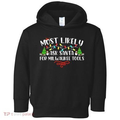 Most Likely To Ask Santa for Milwaukee Tools Christmas Xmas  Toddler Hoodie