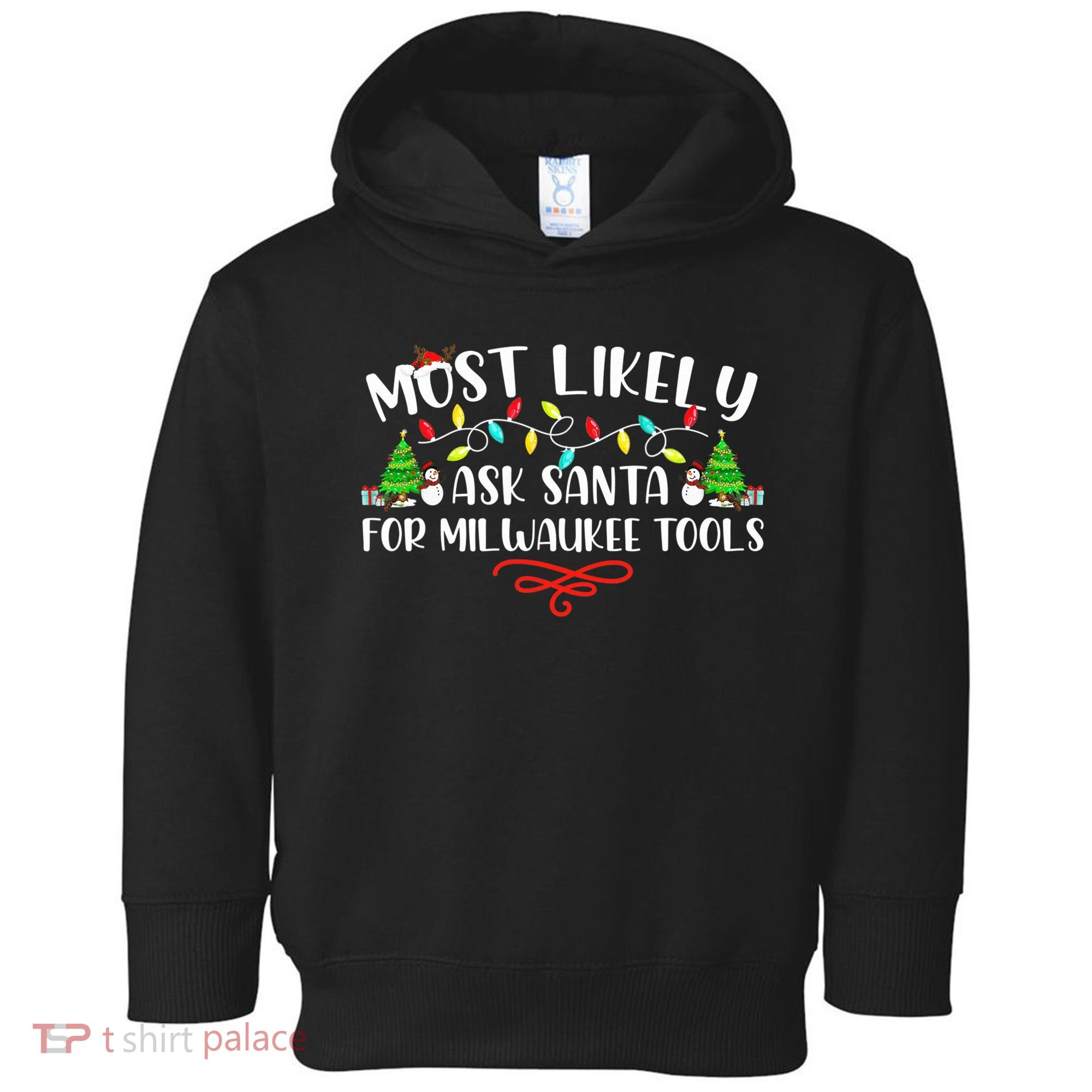 Most Likely To Ask Santa for Milwaukee Tools Christmas Xmas  Toddler Hoodie