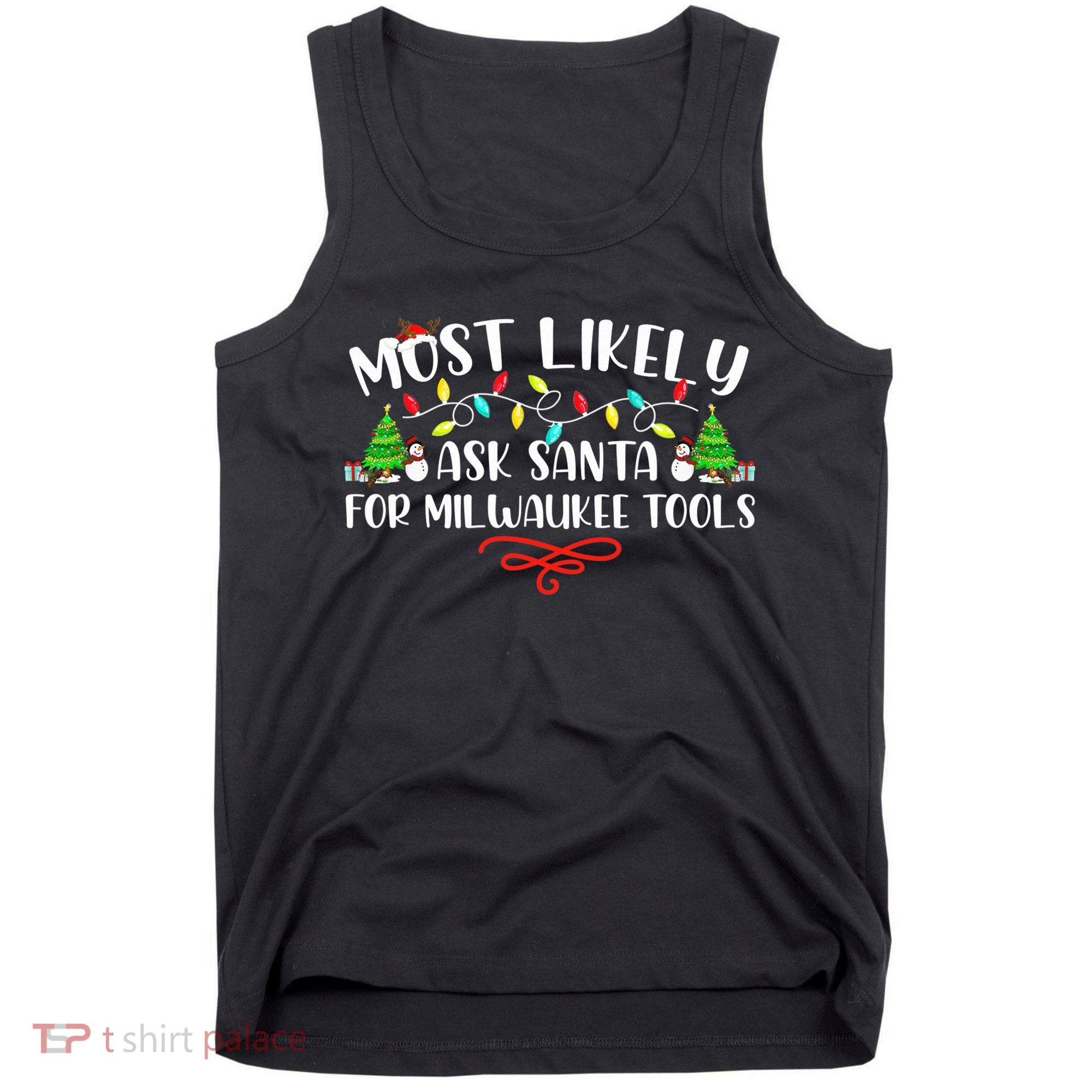 Most Likely To Ask Santa for Milwaukee Tools Christmas Xmas  Tank Top