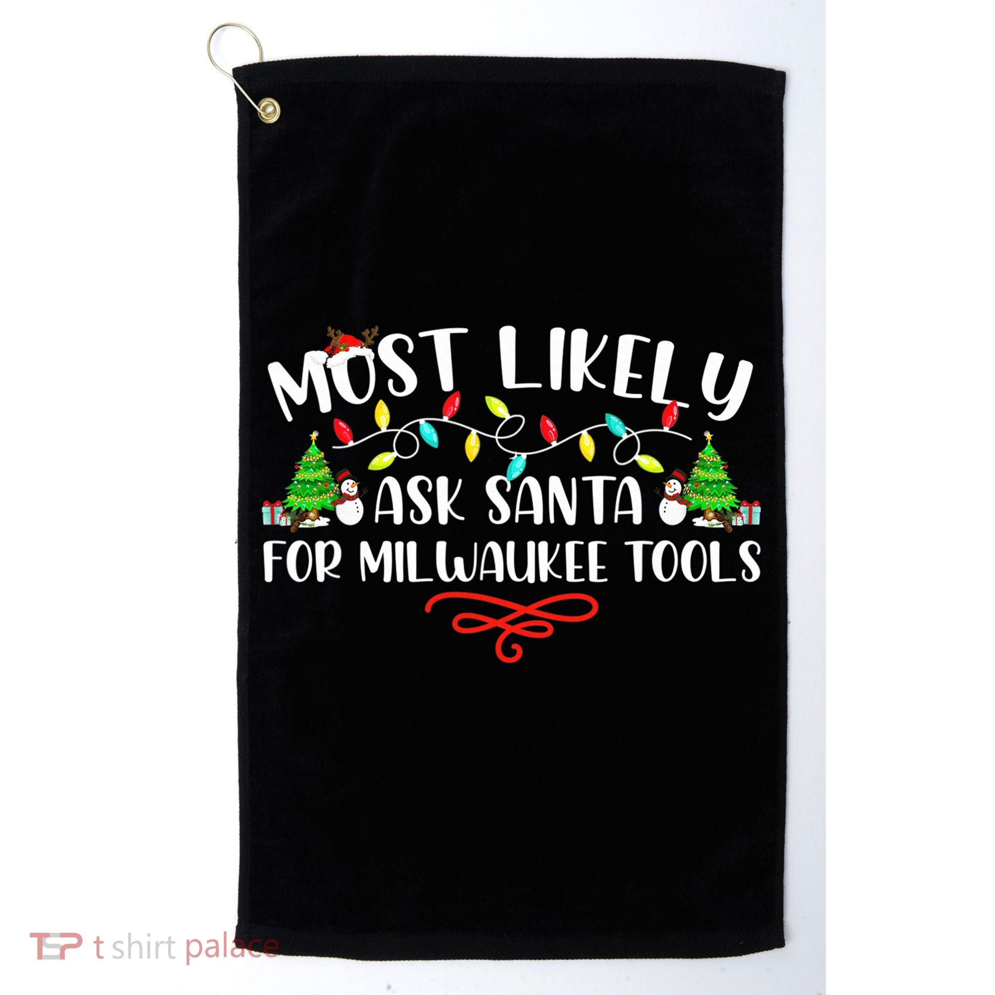 Most Likely To Ask Santa for Milwaukee Tools Christmas Xmas  Golf Towel