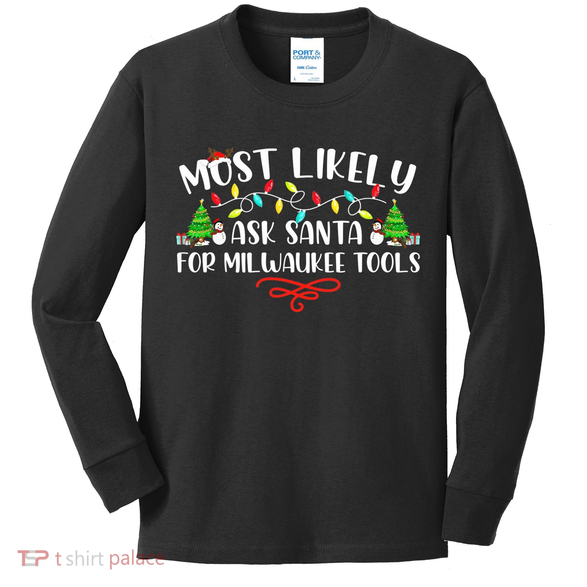 Most Likely To Ask Santa for Milwaukee Tools Christmas Xmas  Kids Long Sleeve Shirt