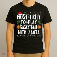 Most Likely To Play Basketball With Santa Family Christmas T-Shirt thumb 3