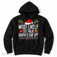 Most Likely To Talk SantaS Ear Off Matching Family Xmas Hoodie thumb 0