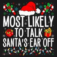 Most Likely To Talk SantaS Ear Off Matching Family Xmas Hoodie thumb 2