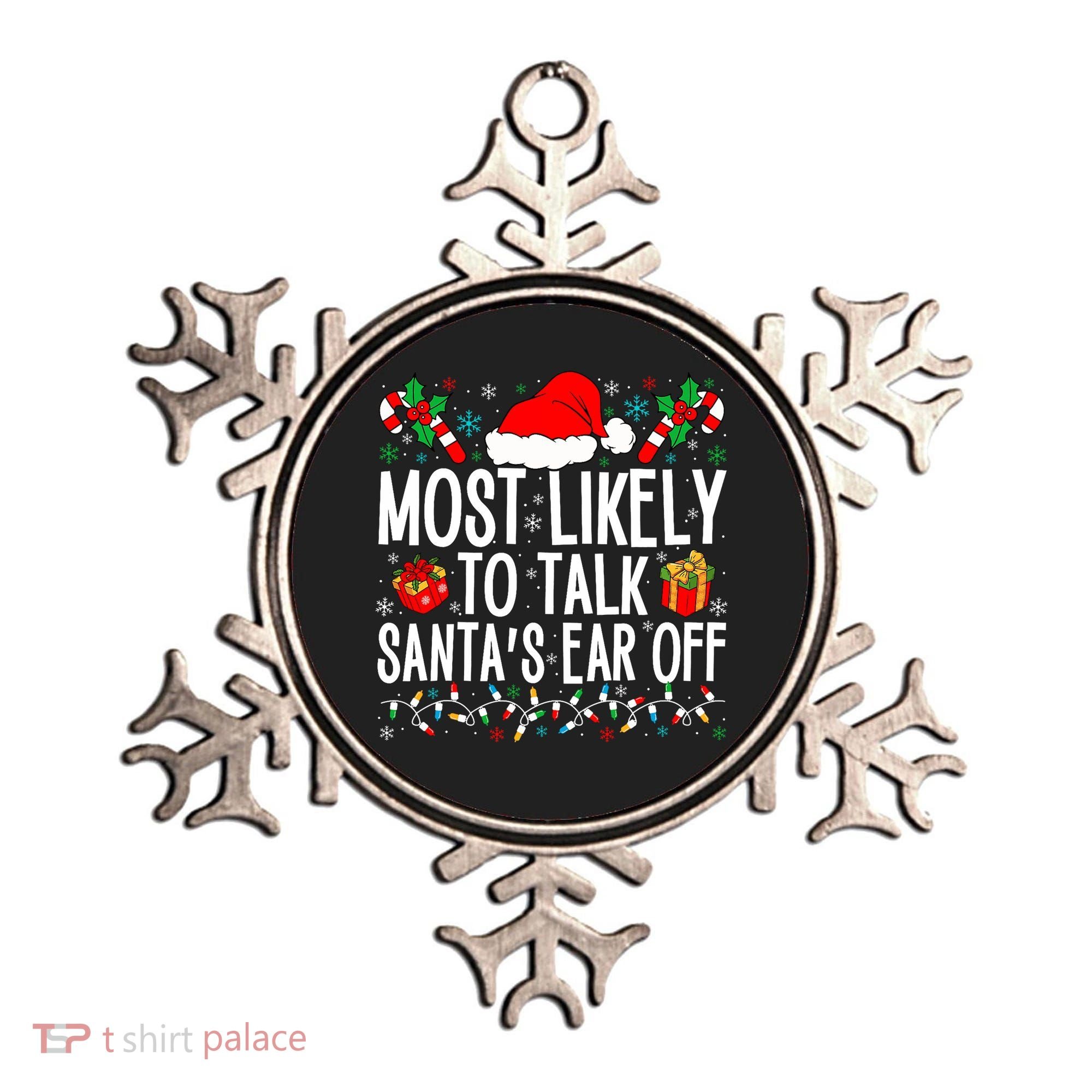 Most Likely To Talk SantaS Ear Off Matching Family Xmas Ornament
