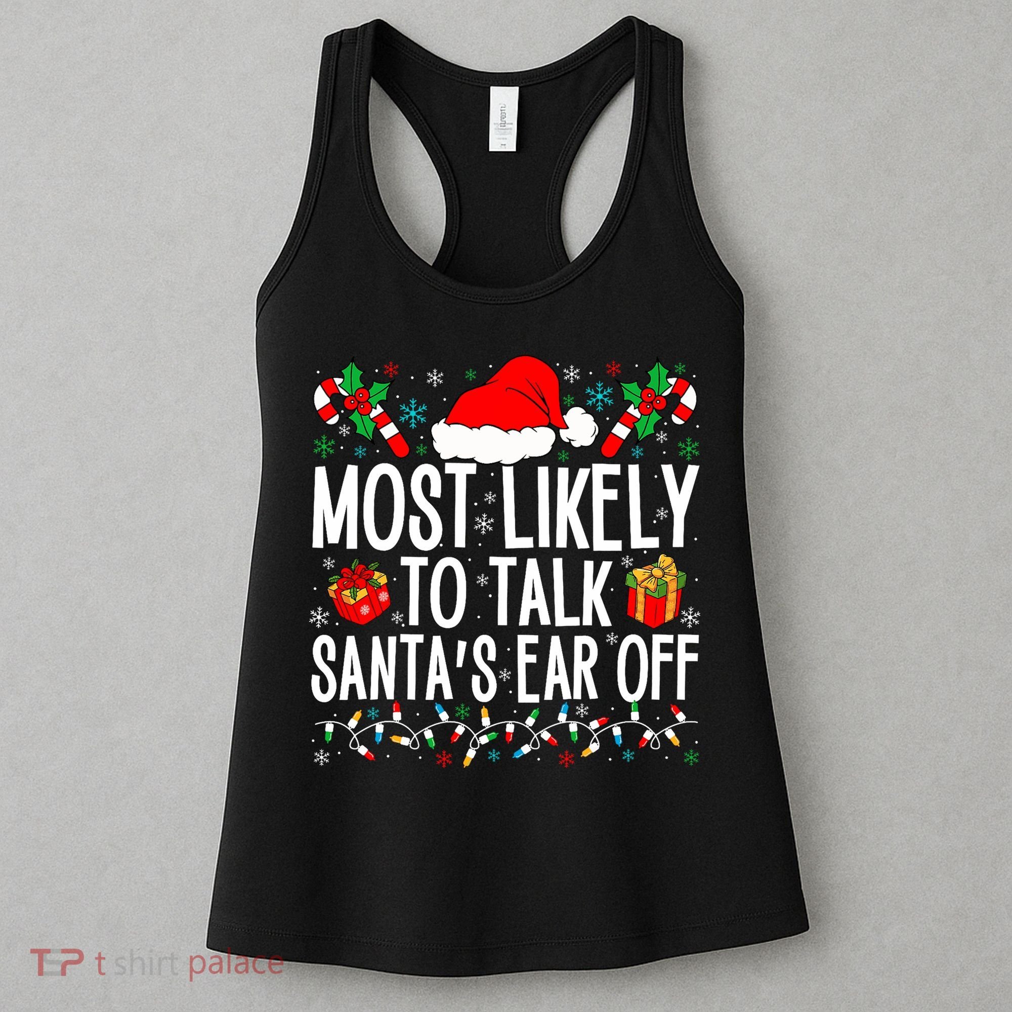 Most Likely To Talk SantaS Ear Off Matching Family Xmas Women's Tank Top
