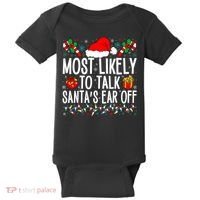 Most Likely To Talk SantaS Ear Off Matching Family Xmas Baby Bodysuit thumb 0