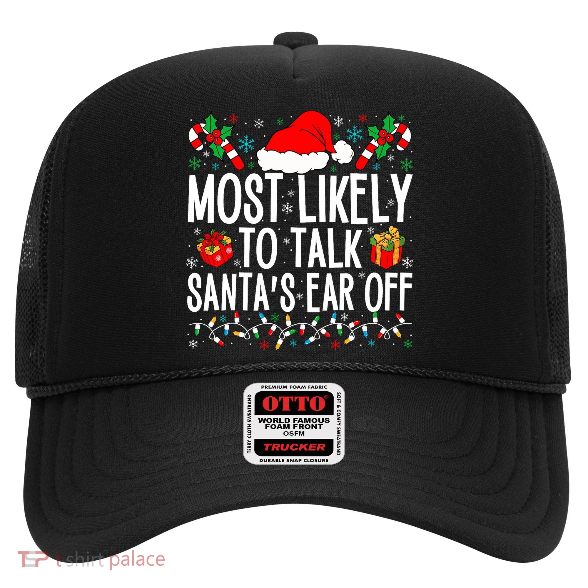 Most Likely To Talk SantaS Ear Off Matching Family Xmas Hat