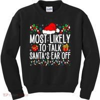 Most Likely To Talk SantaS Ear Off Matching Family Xmas Kids Sweatshirt thumb 0