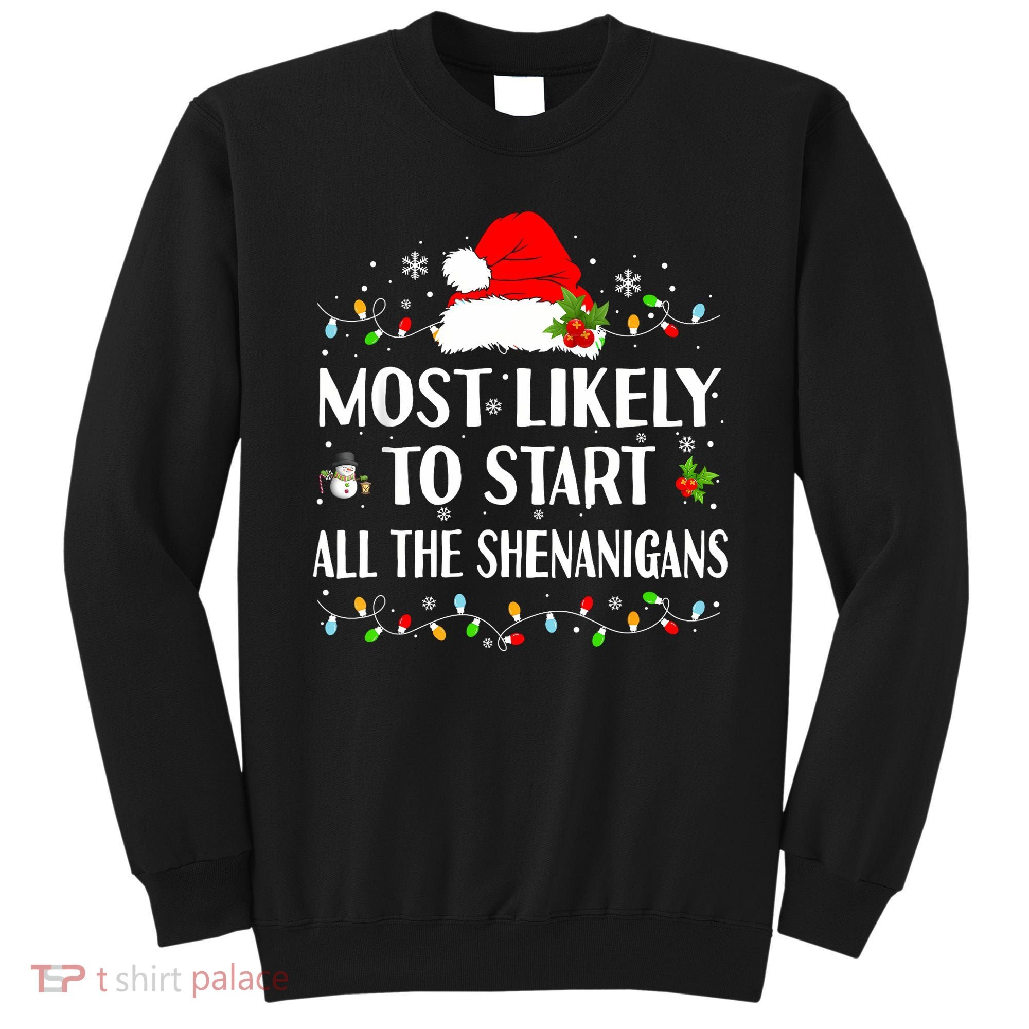 Most Likely To Start All The Shenanigans Funny Christmas Sweatshirt