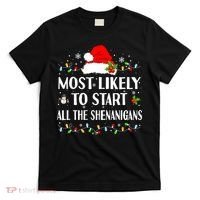 Most Likely To Start All The Shenanigans Funny Christmas T-Shirt thumb 0