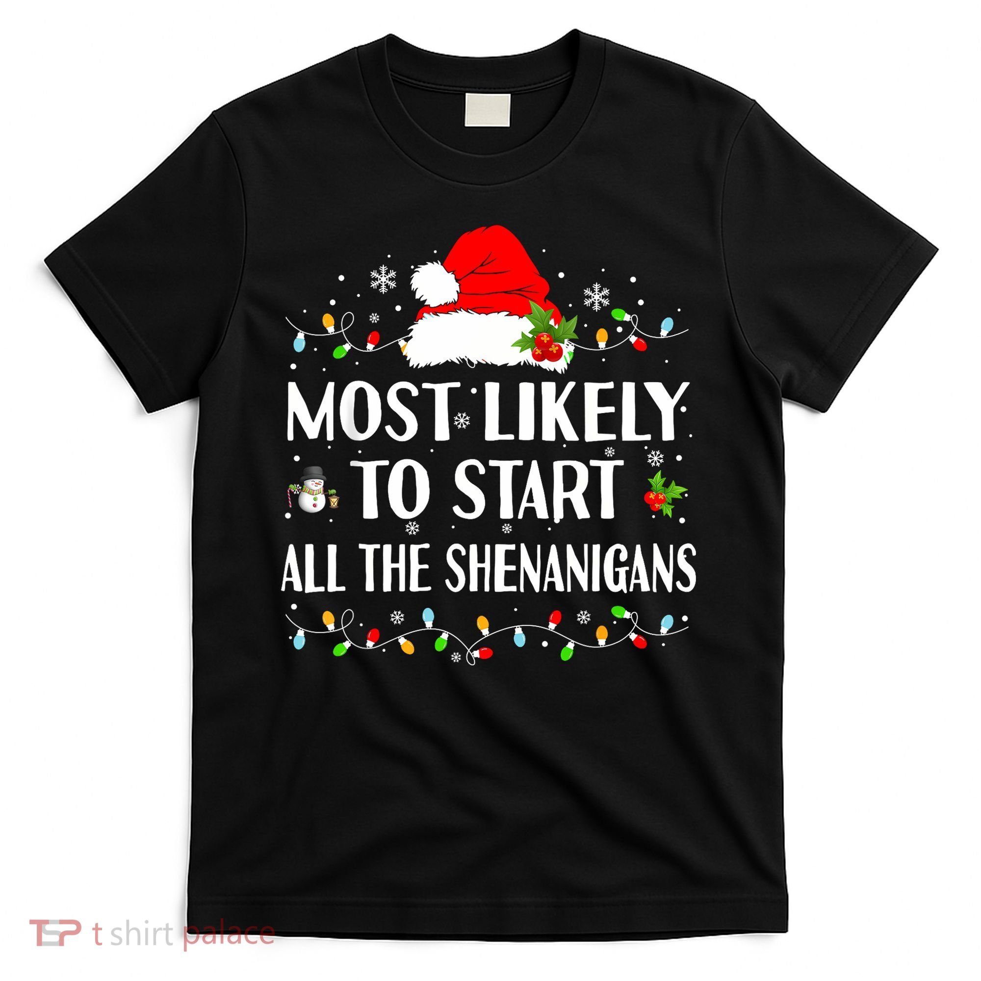 Most Likely To Start All The Shenanigans Funny Christmas T-Shirt