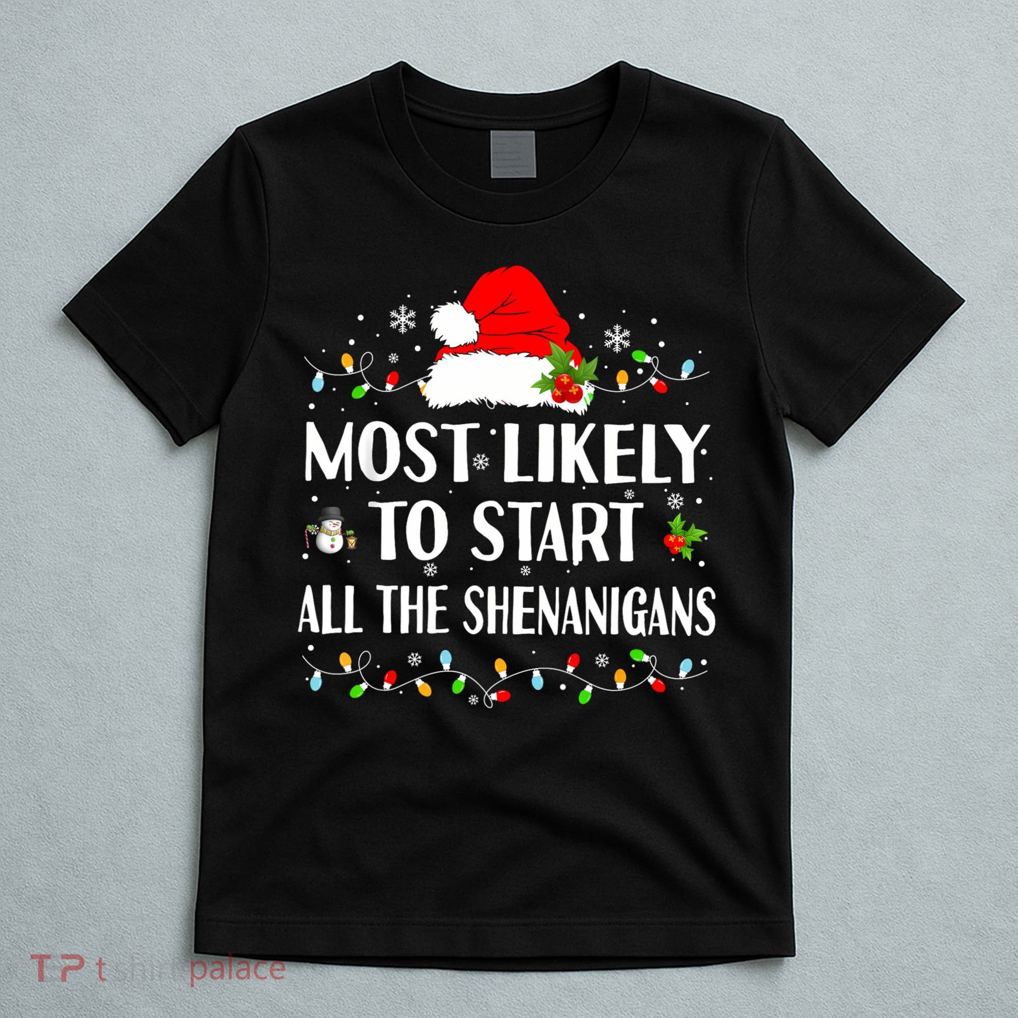 Most Likely To Start All The Shenanigans Funny Christmas T-Shirt