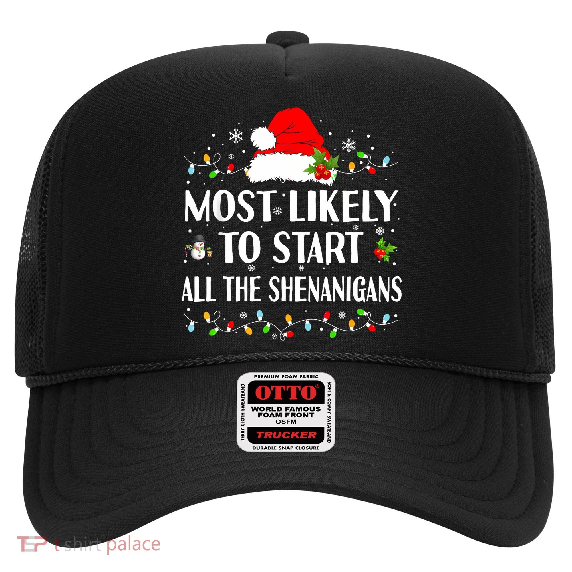 Most Likely To Start All The Shenanigans Funny Christmas Hat