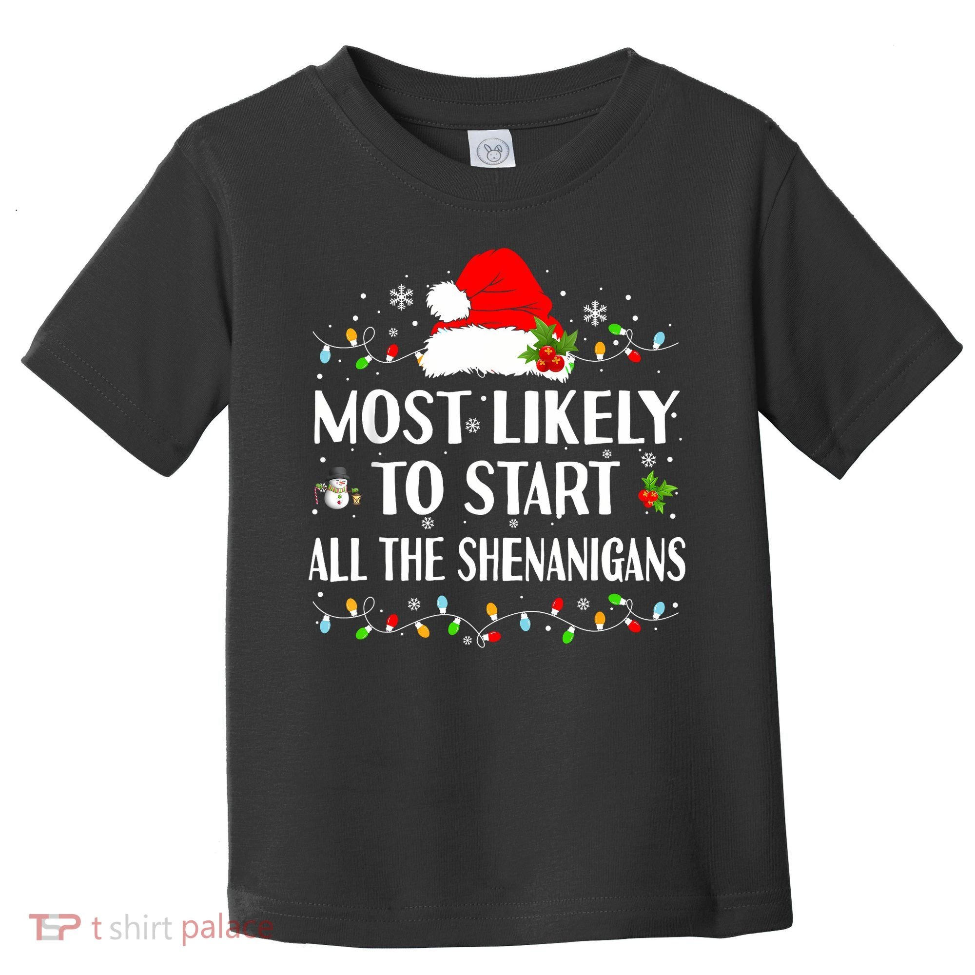 Most Likely To Start All The Shenanigans Funny Christmas Toddler T-Shirt