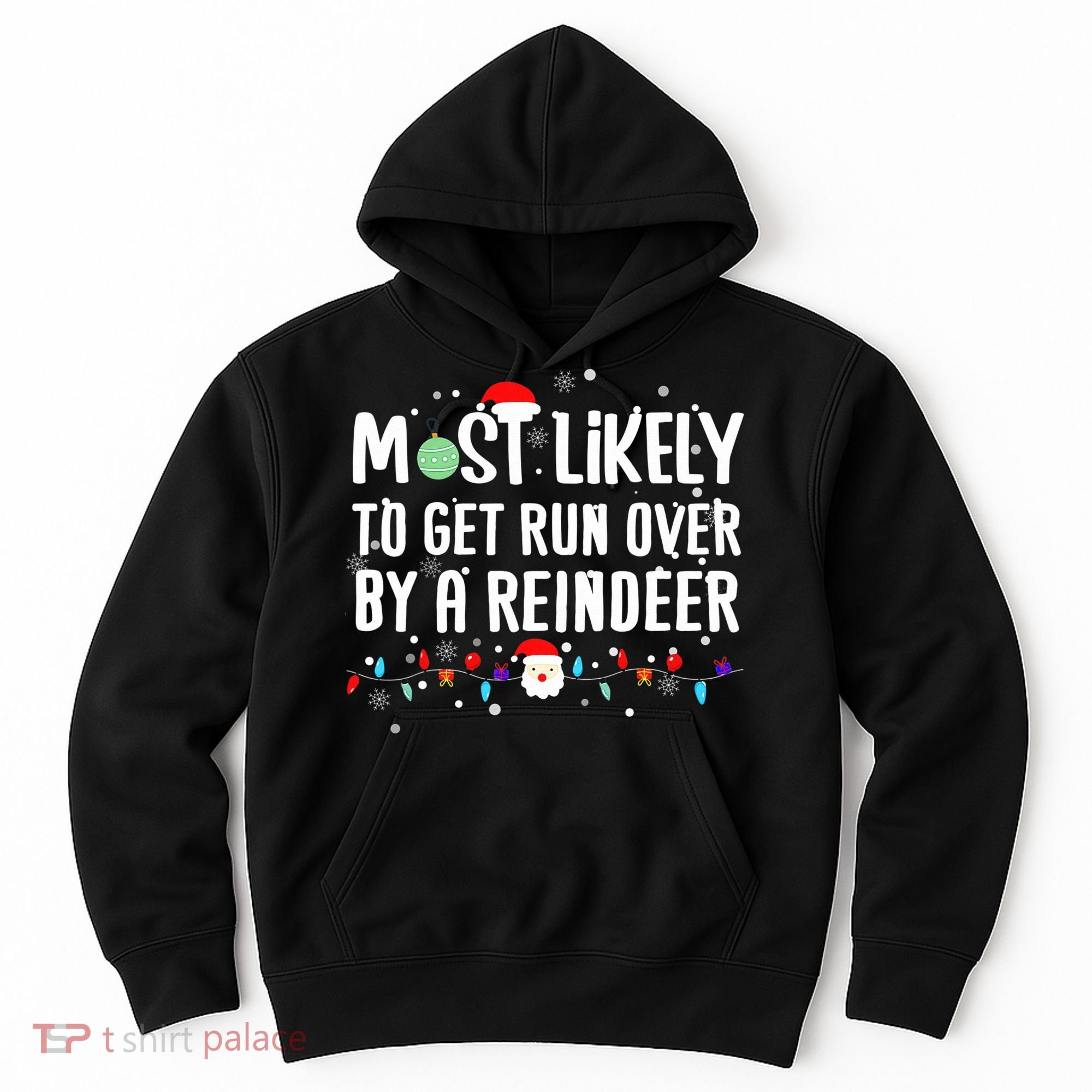 Most Likely To Get Run Over By A Reindeer Christmas Holiday  Hoodie
