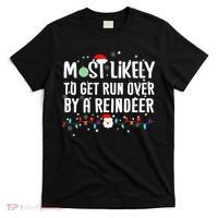 Most Likely To Get Run Over By A Reindeer Christmas Holiday  T-Shirt thumb 0