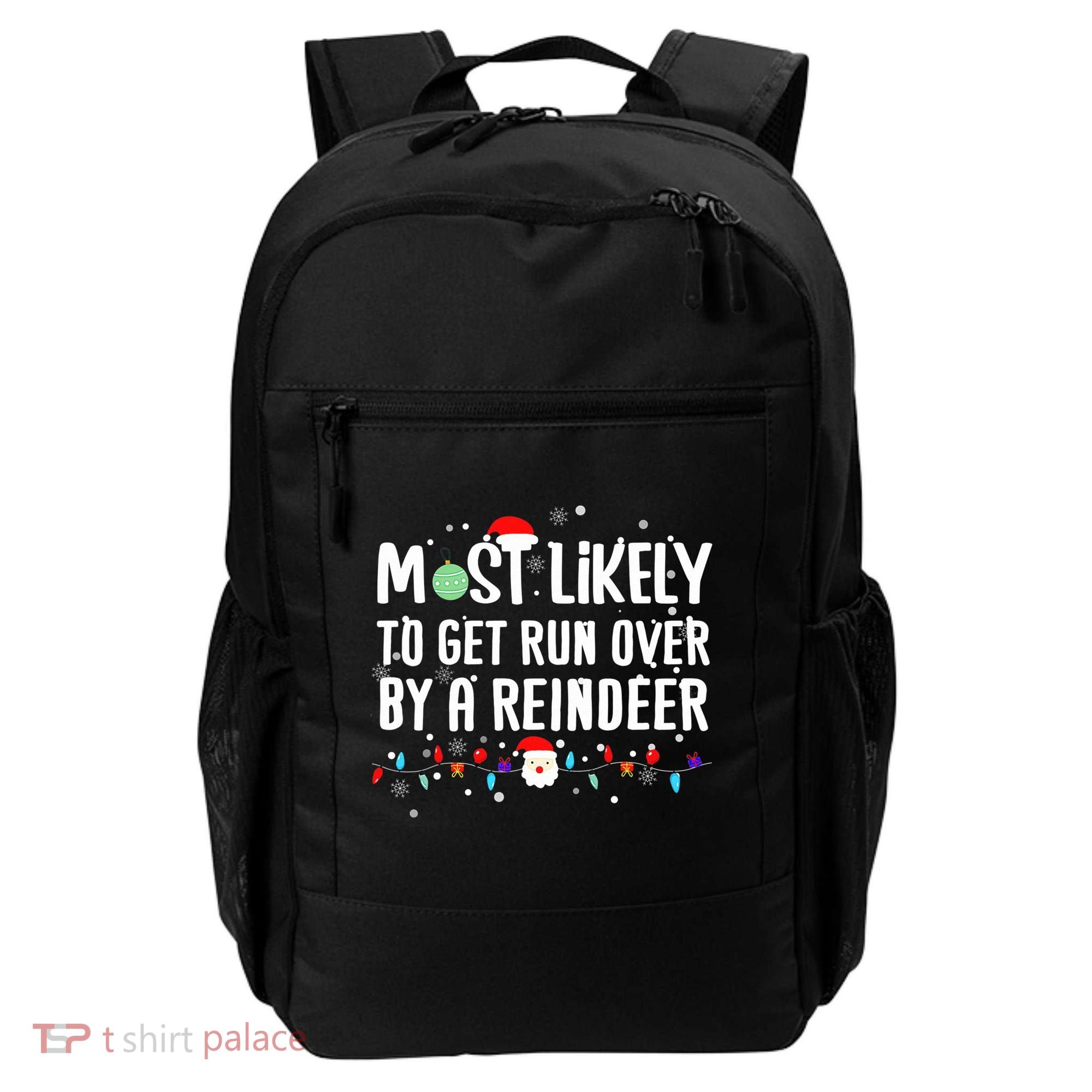Most Likely To Get Run Over By A Reindeer Christmas Holiday  Backpack