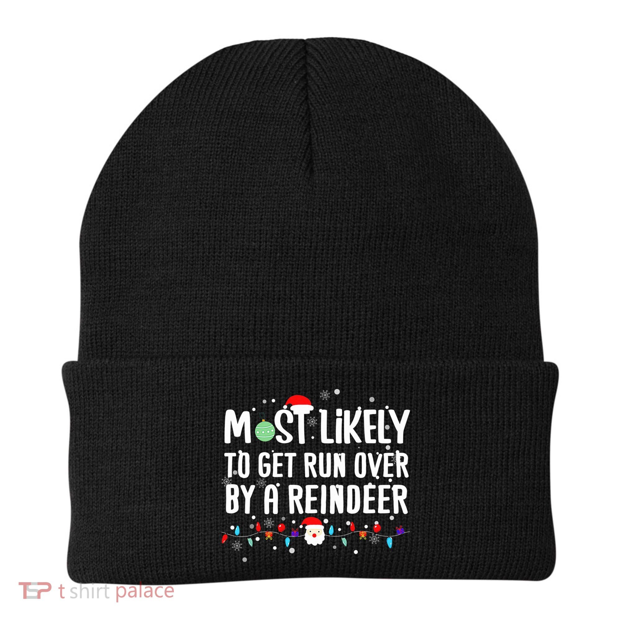 Most Likely To Get Run Over By A Reindeer Christmas Holiday  Beanie
