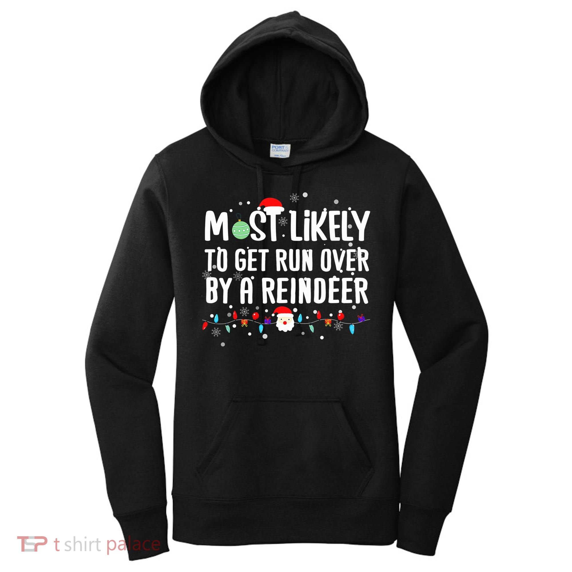 Most Likely To Get Run Over By A Reindeer Christmas Holiday  Women's Hoodie