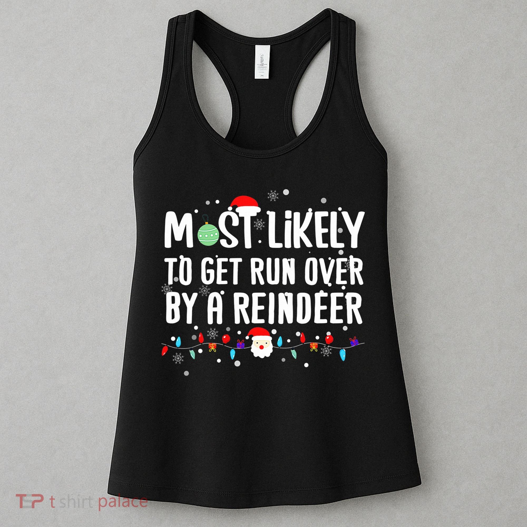 Most Likely To Get Run Over By A Reindeer Christmas Holiday  Women's Tank Top