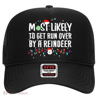 Most Likely To Get Run Over By A Reindeer Christmas Holiday  Hat