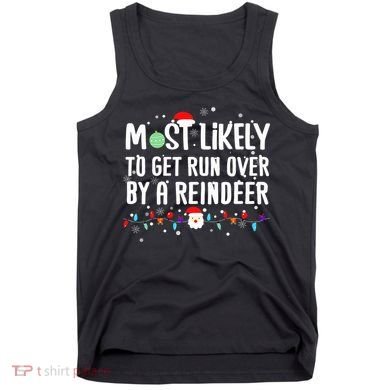 Most Likely To Get Run Over By A Reindeer Christmas Holiday  Tank Top